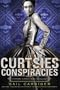 Curtsies & Conspiracies