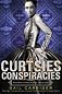Curtsies & Conspiracies