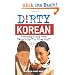 Dirty Korean: Everyday Slang from "What's Up?" to "F*%# Off!" (Dirty Everyday Slang)