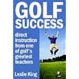 Golf Success: Direct instruction from one of golf's greatest teachers by  Leslie King