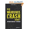 Der W�hrungscrash kommt!: Retten Sie Ihr Geld - mit Gold!