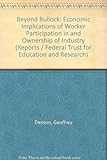 Beyond Bullock : economic implications of worker participation in control and ownership of industry