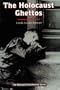 The Holocaust Ghettos (Holocaust Remembered)