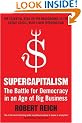 Supercapitalism: The Battle for Democracy in an Age of Big Business