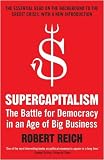 Supercapitalism: The Battle for Democracy in an Age of Big Business