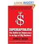 Supercapitalism: The Battle for Democracy in an Age of Big Business