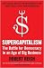 Supercapitalism: The Battle for Democracy in an Age of Big Business