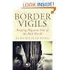 Border Vigils: Keeping Migrants Out of the Rich World