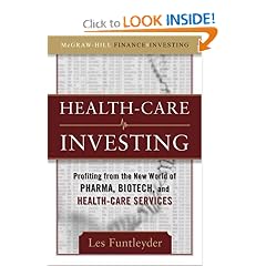 Healthcare Investing: Profiting from the New World of Pharma, Biotech, and Health Care Services (McGraw-Hill Finance & Investing)