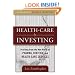 Healthcare Investing: Profiting from the New World of Pharma, Biotech, and Health Care Services (McGraw-Hill Finance & Investing)