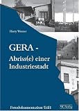 Gera - Abriss(e) einer Industriestadt: Fotodokumentation Teil 1
