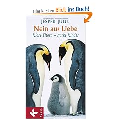 Nein aus Liebe: Klare Eltern - starke Kinder