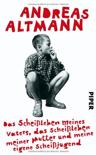 Produkt-Bild: Das Schei&szlig;leben meines Vaters, das Schei&szlig;leben meiner Mutter und meine eigene Schei&szlig;jugend