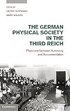 The German Physical Society in the Third Reich : physicists between autonomy and accommodation