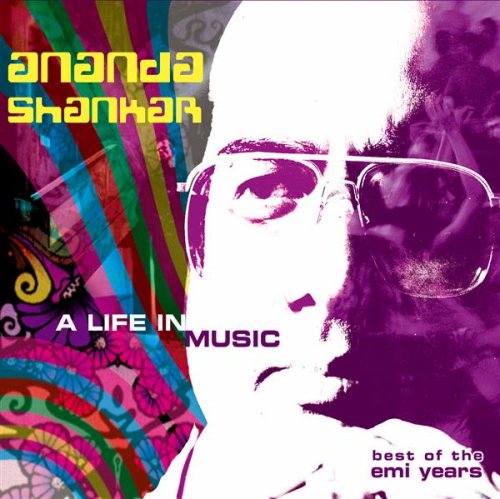 Ananda Shankar - A Life in Music: Best of the EMI Years - Zortam Music