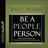 Be a People Person: Effective Leadership Through Effective Relationships