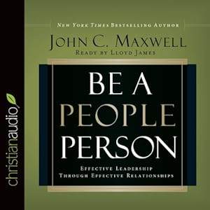 Be a People Person: Effective Leadership Through Effective Relationships