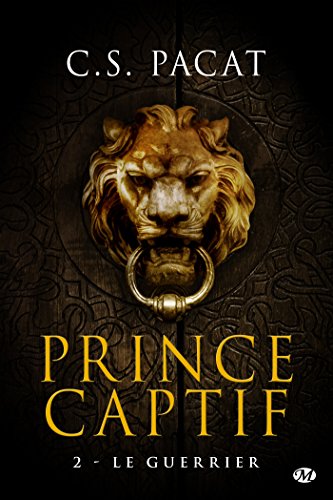 Le Guerrier: Prince Captif, T2 Le Guerrier: Prince Captif, T2