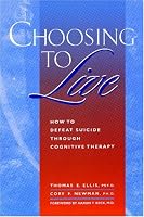Choosing to Live: How to Defeat Suicide Through Cognitive Therapy