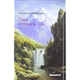 Das finstere Tal: Romanvon "Thomas Willmann"