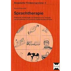 Sprachtherapie: Praktische Anleitung zur Diagnose und Therapie sprachgest�rter und entwicklungsbehinderter Kinder