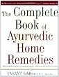 The Complete Book of Ayurvedic Home Remedies