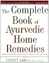 The Complete Book of Ayurvedic Home Remedies