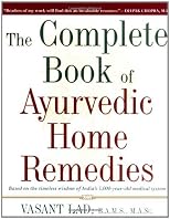 The Complete Book of Ayurvedic Home Remedies