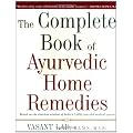 The Complete Book of Ayurvedic Home Remedies