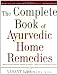 The Complete Book of Ayurvedic Home Remedies