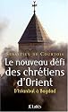 Le nouveau d&eacute;fi des chr&eacute;tiens d'Orient : D'Istanbul &agrave; Bagdad