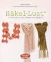H�kel-Lust: In 25 Schritten von der Anf�ngerin zum H�kelprofi