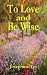 TO LOVE AND BE WISE (Kindle Edition)