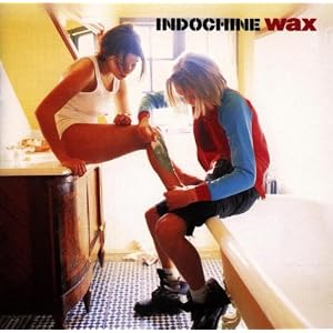Indochine   Wax