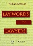 Lay Words for Lawyers: Analogies and Key Words to Advance Your Case and Communicate with Clients