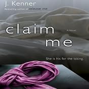 Claim Me: A Novel | [J. Kenner]