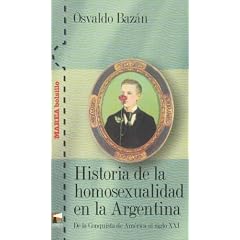 Historia de la Homosexualidad en la Argentina: de la Conquista de America al Siglo XXI (Marea Bolsillo)
