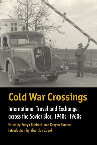Cold War Crossings: International Travel and Exchange across the Soviet Bloc, 1940s-1960s (Walter Prescott Webb Memorial Lectures, published for the University ... at Arlington by Texas A&M University Press)