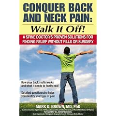 Conquer Back and Neck Pain: Walk It Off! A Spine Doctor'sProven Solutions For Finding Relief Without Pills or Surgery