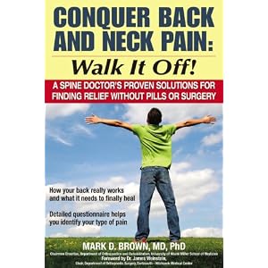 Click here to buy Conquer Back and Neck Pain: Walk It Off! A Spine Doctor'sProven Solutions For... by Mark Brown.