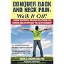 Conquer Back and Neck Pain: Walk It Off! A Spine Doctor'sProven Solutions For Finding Relief Without Pills or Surgery