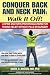 Conquer Back and Neck Pain: Walk It Off! A Spine Doctor's Proven Solutions For Finding Relief Without Pills or Surgery by Mark Brown ISBN 1934716014