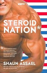 Steroid Nation: Juiced Home Run Totals, Anti-Aging Miracles, and a Hercules in Hercules in Every High School