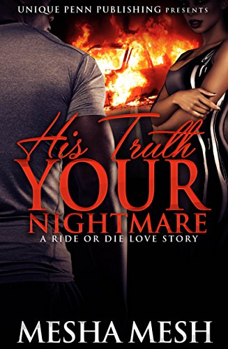 His Truth Your Nightmare: A Ride Or Die Love Story (His Truth Your Nigtmare Book 1)