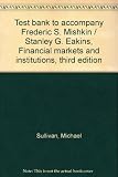 Test bank to accompany Frederic S. Mishkin / Stanley G. Eakins, Financial markets and institutions, third edition