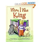 When I Was King by Linda Ashman and David Mcphail