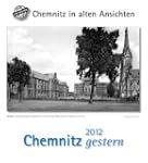 Chemnitz gestern 2012: St�dtekalender