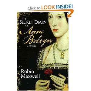 The Secret Diary of Anne Boleyn, by Robin Maxwell