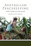 Australian peacekeeping : sixty years in the field