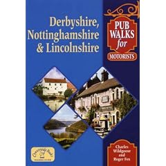 Pub Walks for Motorists: Derbyshire, Nottinghamshire and Lincolnshire